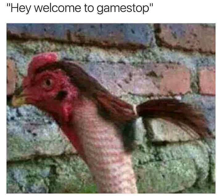 welcome to gamestop chicken meme - "Hey welcome to gamestop"