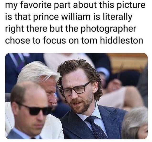 memes tom hiddleston - my favorite part about this picture is that prince william is literally right there but the photographer chose to focus on tom hiddleston