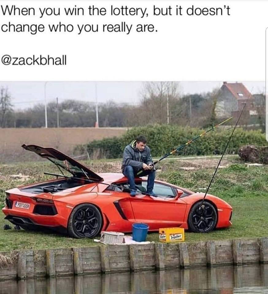 fishing on a lamborghini - When you win the lottery, but it doesn't change who you really are. Jupiler
