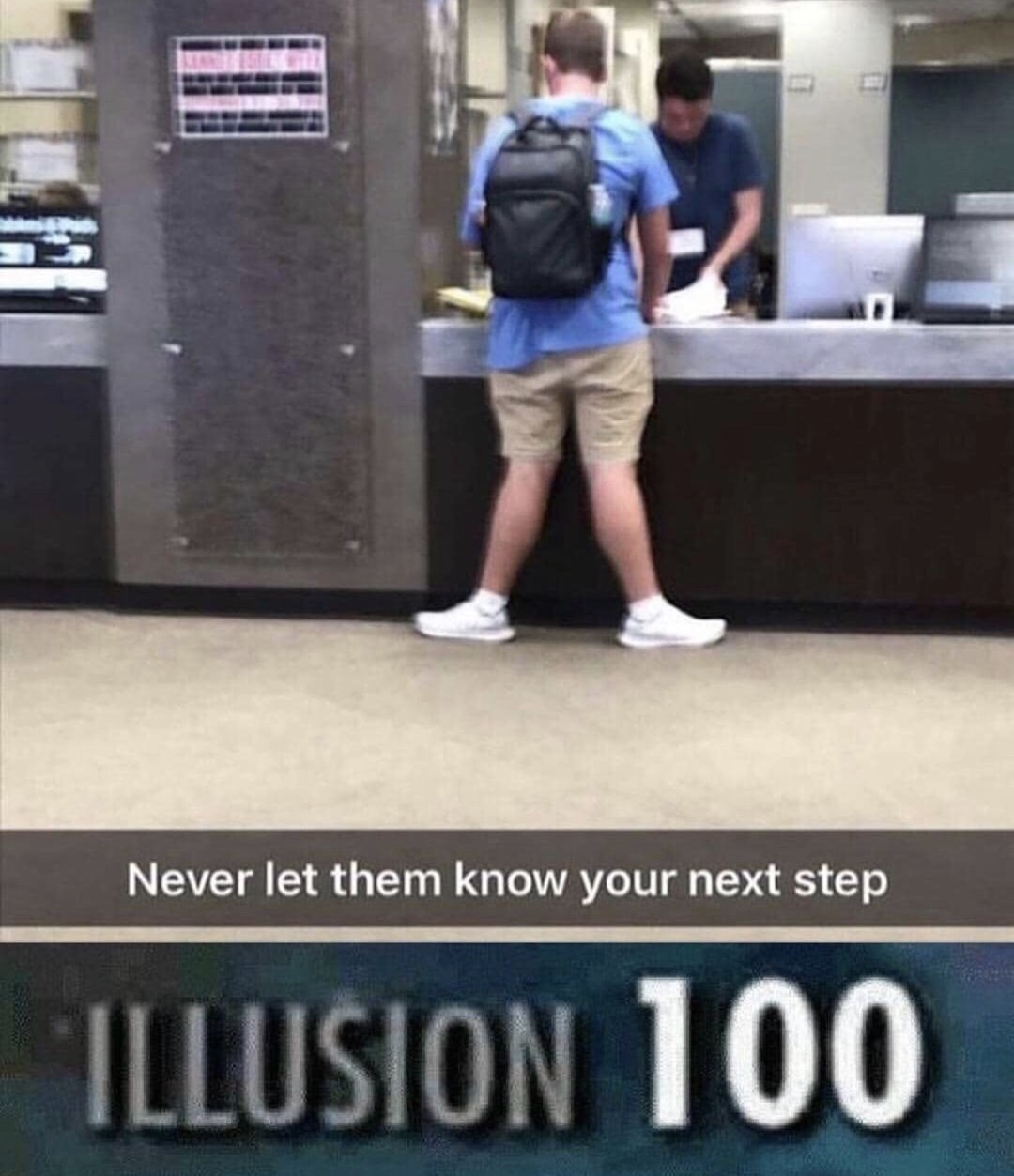 never let them know your next step meme - Never let them know your next step Illusion 100