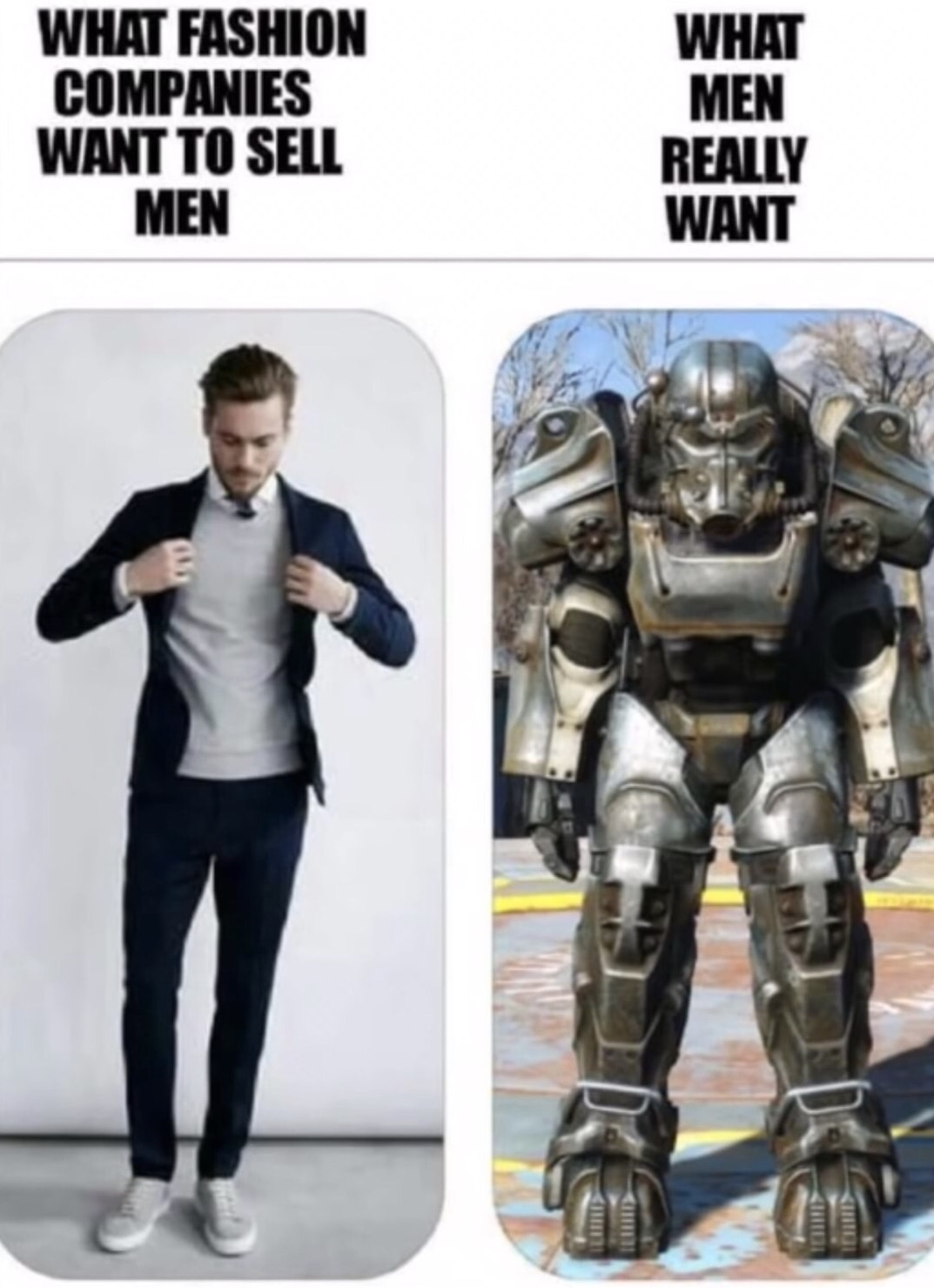 fallout memes - What Fashion Companies Want To Sell Men What Men Really Want