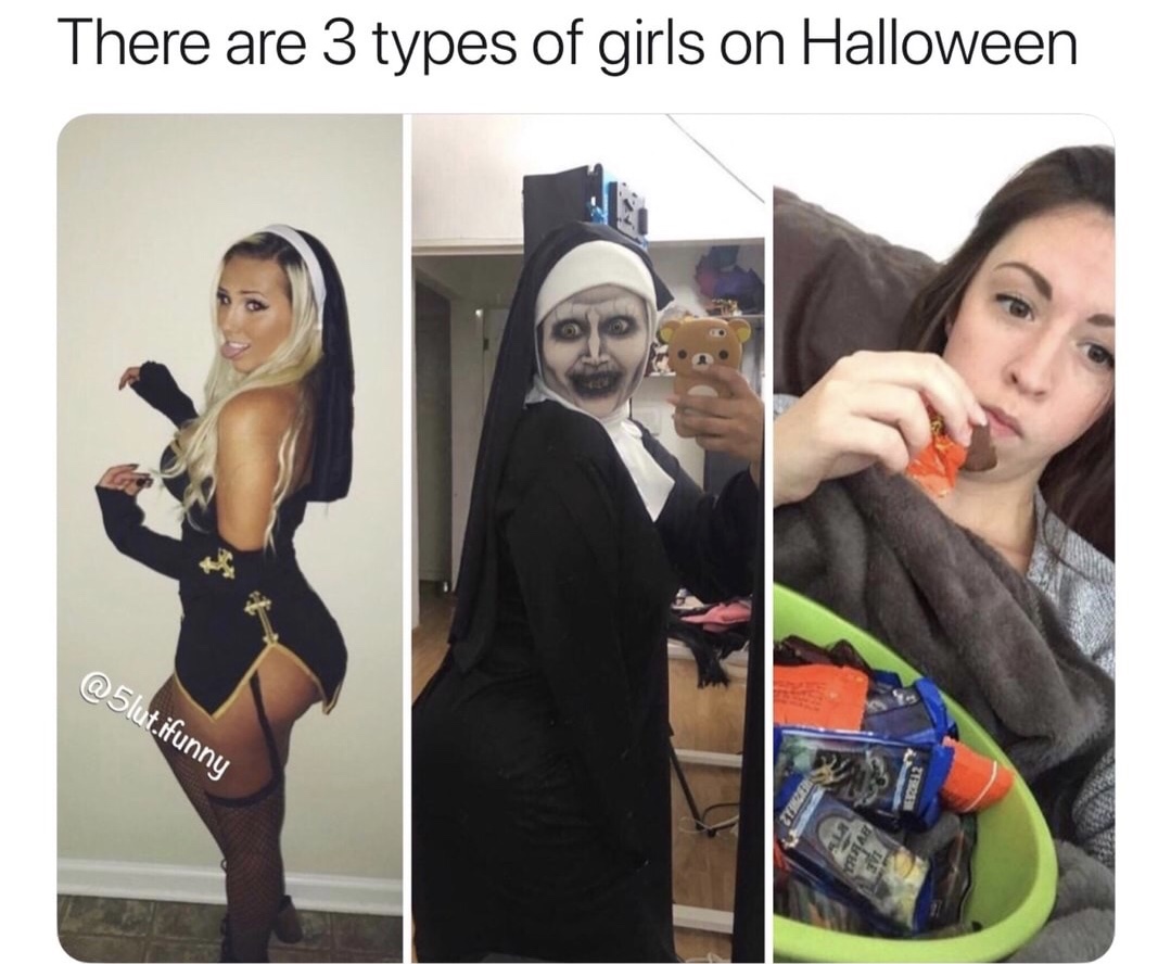 there are 3 types of girls - There are 3 types of girls on Halloween .ifunny