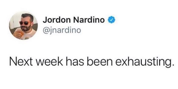 human behavior - Jordon Nardino Next week has been exhausting.