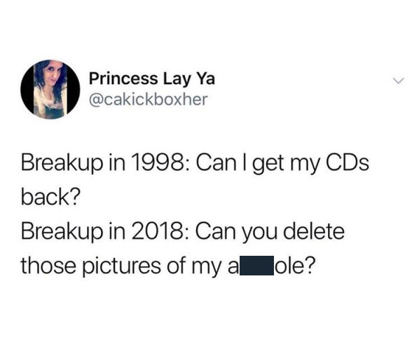 gcse exam memes 2019 - Princess Lay Ya Breakup in 1998 Can I get my CDs back? Breakup in 2018 Can you delete those pictures of my a ole?