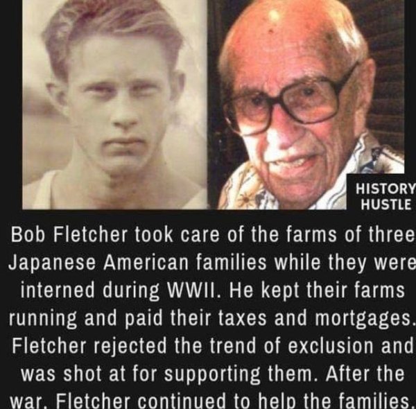 World War II - History Hustle Bob Fletcher took care of the farms of three Japanese American families while they were interned during Wwii. He kept their farms running and paid their taxes and mortgages. Fletcher rejected the trend of exclusion and was sh