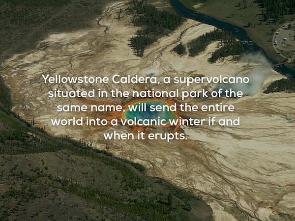 creepy fact yellowstone supervolcano yellowstone - Yellowstone Caldera, a supervolcano situated in the national park of the same name, will send the entire world into a volcanic winter if and when it erupts.
