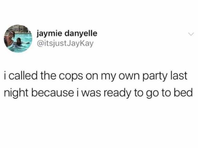 date a girl who stops mid sentence - jaymie danyelle JayKay i called the cops on my own party last night because i was ready to go to bed