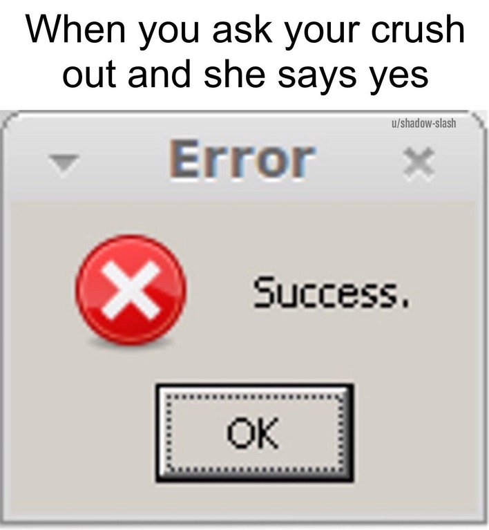 dank meme - number - When you ask your crush out and she says yes ushadowslash Error X Success. Success Ok