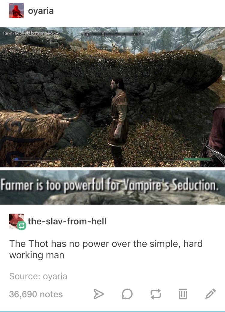 dank meme - thot has no power over the simple hard working man - oyaria Farmer is too powerld forsompire's Seduction Farmer is too powerful for Vampire's Seduction. theslavfromhell The Thot has no power over the simple, hard working man Source oyaria 36,6