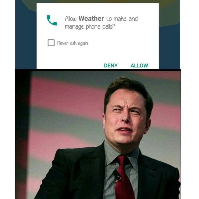 elon musk upset - Allow Weather to make and manage phone calls? I never ask again Deny Allow