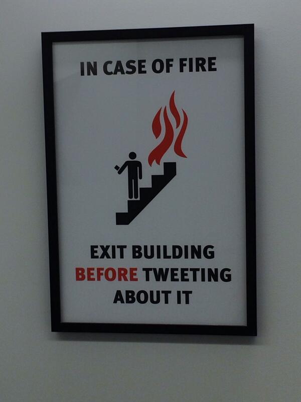 fire twitter - In Case Of Fire Exit Building Before Tweeting About It