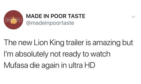 meme stream - angle - unod sa mai bune Made In Poor Taste The new Lion King trailer is amazing but I'm absolutely not ready to watch Mufasa die again in ultra Hd