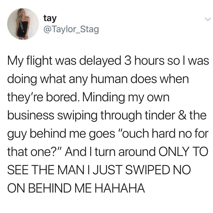 dirt and gold quotes - In tay My flight was delayed 3 hours so I was doing what any human does when they're bored. Minding my own business swiping through tinder & the guy behind me goes "ouch hard no for that one?" And I turn around Only To See The Mant 