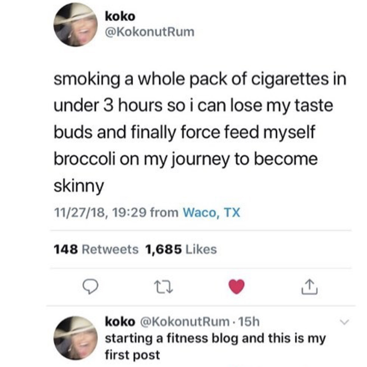 crazy things parents text - koko smoking a whole pack of cigarettes in under 3 hours so i can lose my taste buds and finally force feed myself broccoli on my journey to become skinny 112718, from Waco, Tx 148 1,685 koko Rum. 15h starting a fitness blog an