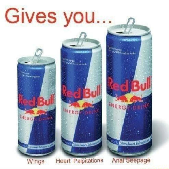 Offensive meme of red bull cans of various sizes with the captions 'wings, heart palpitations, anal seepage'
