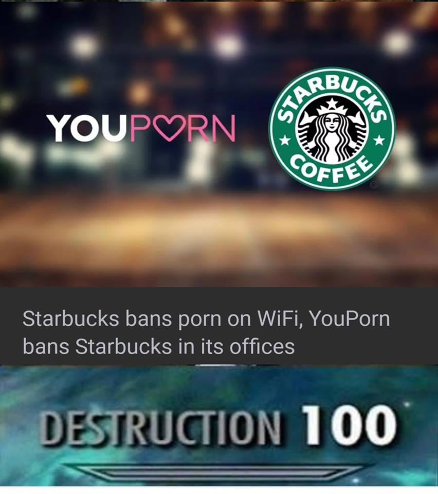 fuck starbucks meme - Carbu Youporn Cofeey Starbucks bans porn on WiFi, YouPorn bans Starbucks in its offices Destruction 100