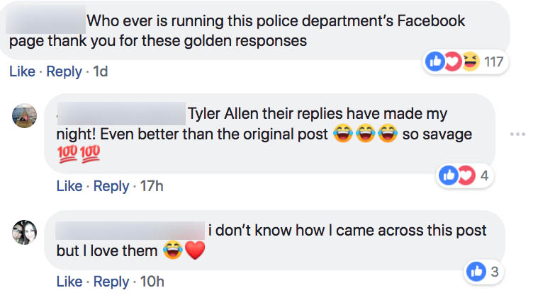 web page - Who ever is running this police department's Facebook page thank you for these golden responses 117 1d Tyler Allen their replies have made my night! Even better than the original post so savage 100 100 4 17h i don't know how I came across this 
