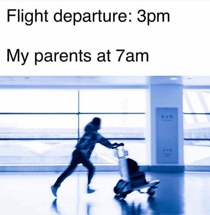 flight departure my parents meme - Flight departure 3pm My parents at 7am