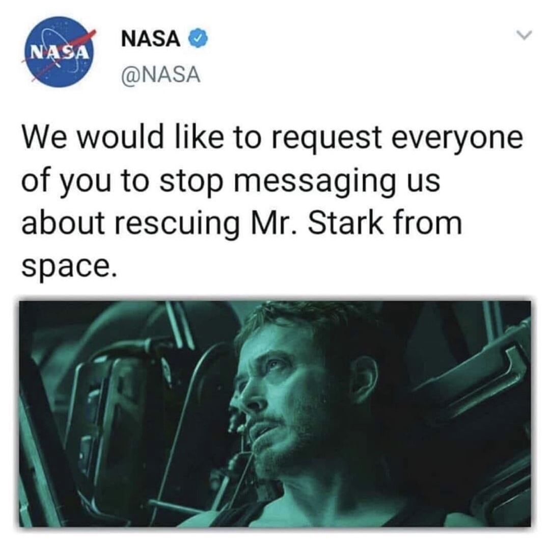nasa stark meme - Nasa Nasa We would to request everyone of you to stop messaging us about rescuing Mr. Stark from space.