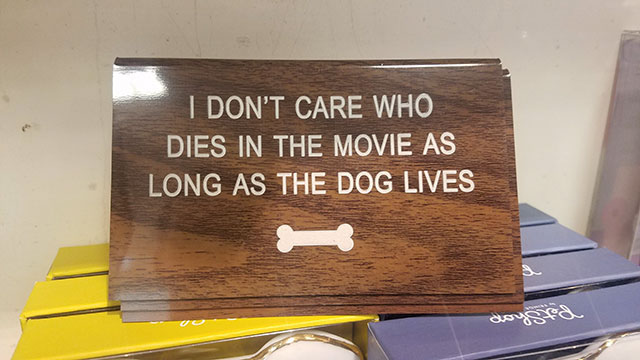 memes-  wood - I Don'T Care Who Dies In The Movie As Long As The Dog Lives