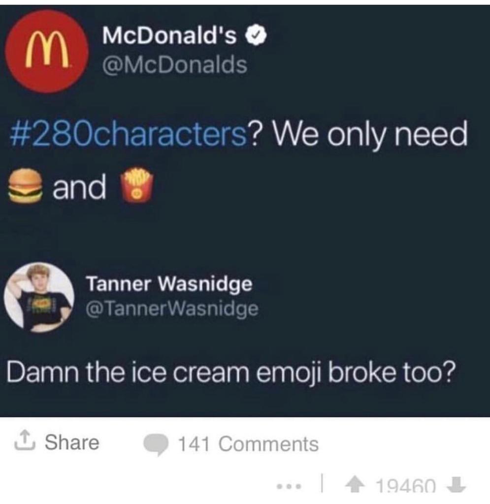 memes-  ice cream emoji broke too - McDonald's ? We only need and Tanner Wasnidge Damn the ice cream emoji broke too? 141 ... | 19460 L