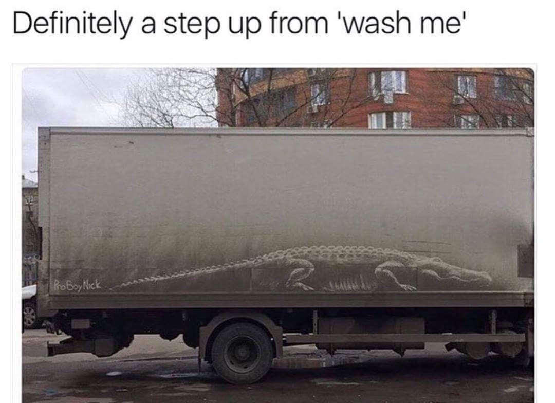 alligator on dirty truck - Definitely a step up from 'wash me' Pro BoyNick