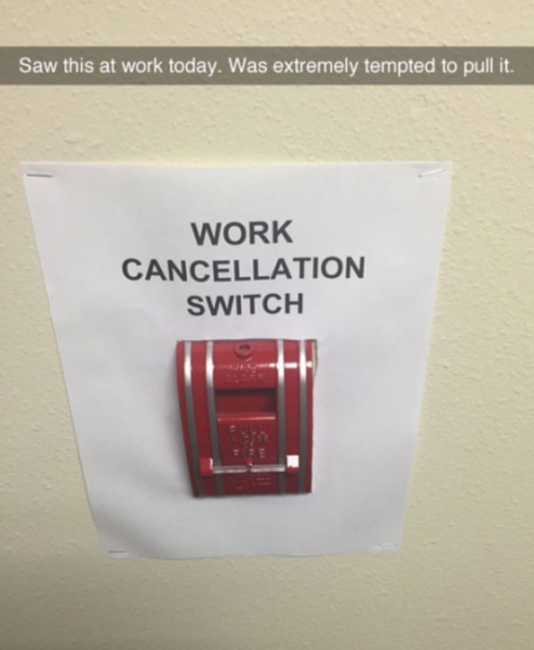 fire alarm joke - Saw this at work today. Was extremely tempted to pull it. Work Cancellation Switch