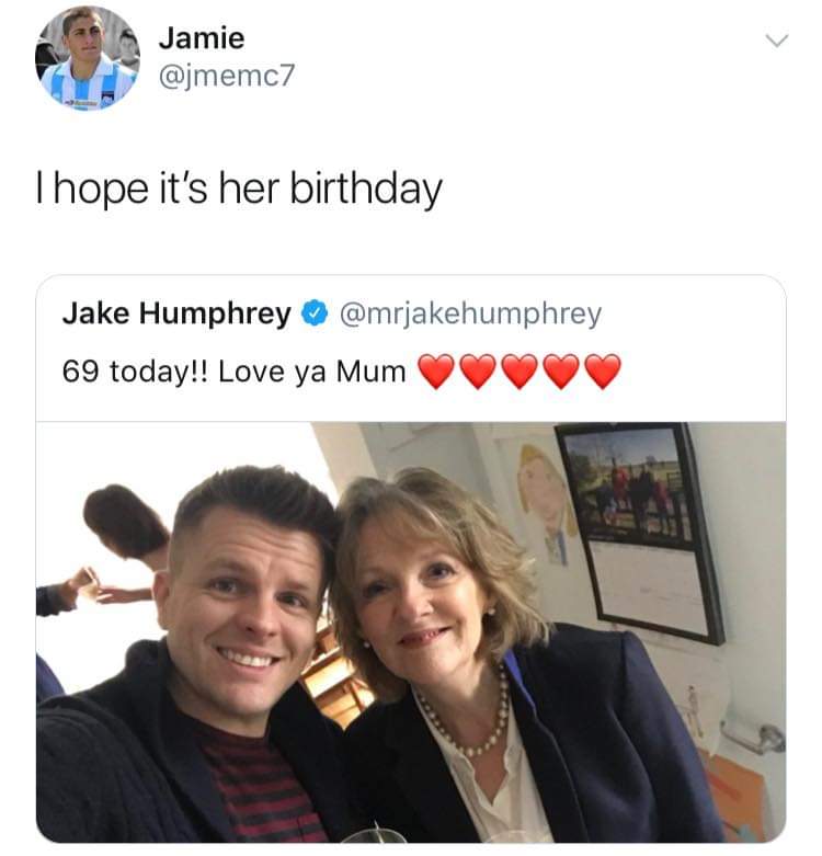 jake humphrey 69 today - Jamie Thope it's her birthday Jake Humphrey 69 today!! Love ya Mum