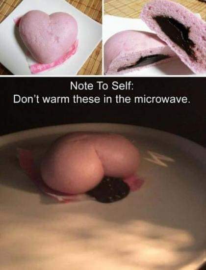 meme of how Note To Self Don't warm these in the microwave.