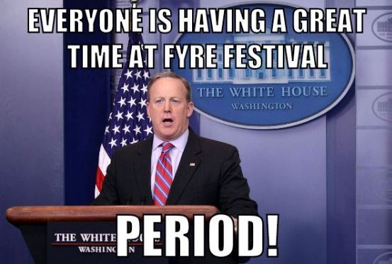 fyre memes - Everyone Is Having A Great Time At Fyre Festival Ttotit The White House Washington The White Washing wPERIOD!