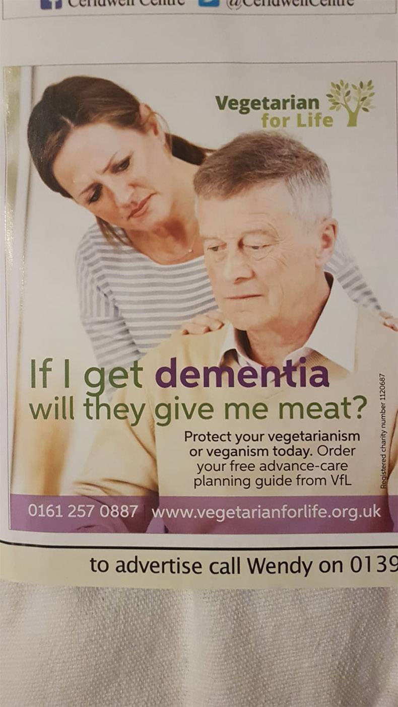 poster - T Ceruwell Cenu w cenuwen en Vegetarian for Life If I get dementia will they give me meat? Protect your vegetarianism or veganism today. Order your free advancecare planning guide from VfL Registered charity number 1120687 0161 257 0887 to advert