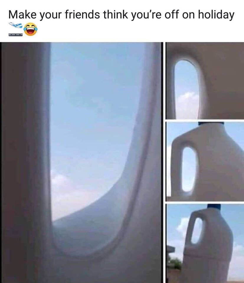 plane window meme - Make your friends think you're off on holiday