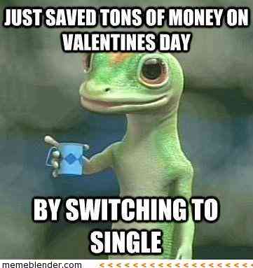 day after valentine's day meme - Just Saved Tons Of Money On Valentines Day By Switching To Single memeblender.com