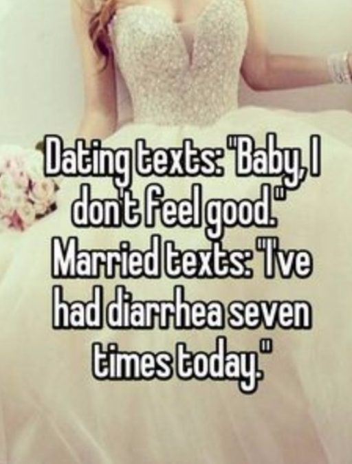 memes-  love - Dating texts "Baby, dont feel good. Married texts "Tve had diarrhea seven times today."