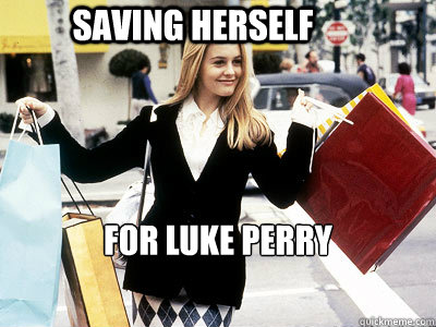 meme clueless girl shopping - Saving Herself For Luke Perry Quickmeme.com