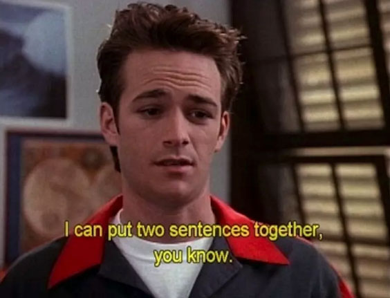 meme dylan mckay quotes - I can put two sentences together, you know.
