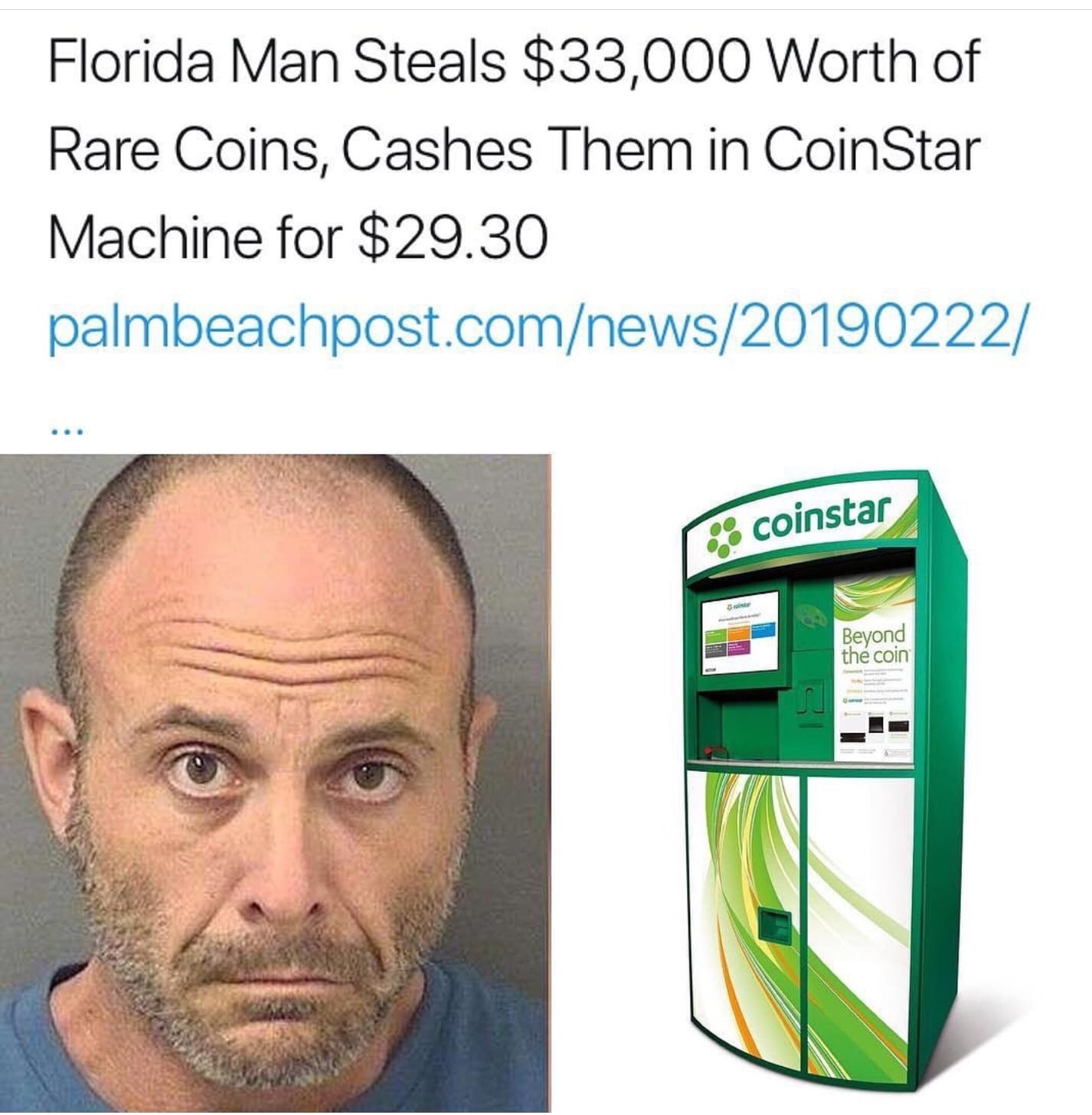 florida man meme - Florida Man Steals $33,000 worth of Rare Coins, Cashes Them in CoinStar Machine for $29.30 palmbeachpost.comnews20190222 coinstar Beyond the coin