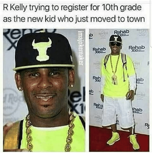 Funny R Kelly meme about him registering for the 10th grade. 