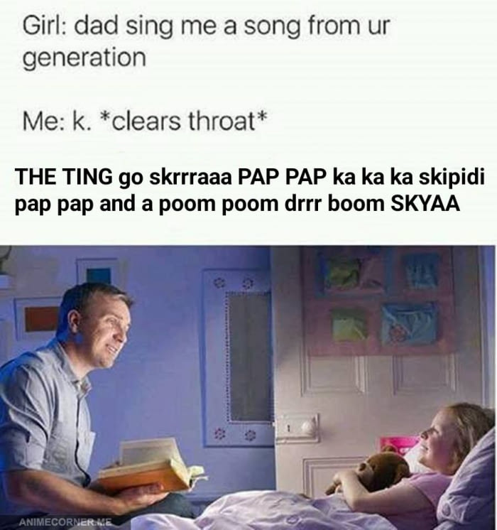 pic -one punch man song meme - Girl dad sing me a song from ur generation Me k. clears throat The Ting go skrrraaa Pap Pap ka ka ka skipidi pap pap and a poom poom drrr boom Skyaa Animecorner Me