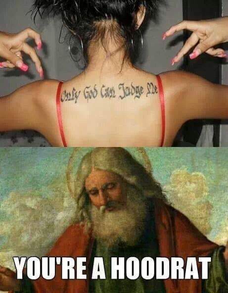 only god can judge me youre a hoodrat meme - Ossly God Can Judge Me You'Re A Hoodrat