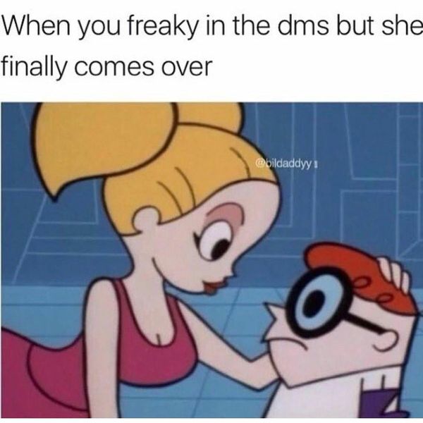 Funniest sex memes - Dexters lab screenshot with the text 'when you freaky in the dms but she finally comes over'