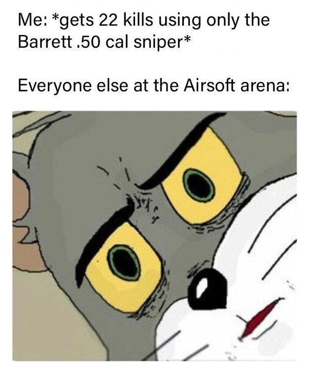 Unsettled Tom meme about bring a real gun to an airsoft arena