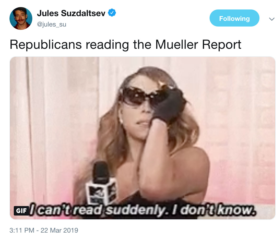 Robert Mueller Special Report Funny Tweets 'Republicans reading the Mueller Report' Mariah Carey putting on sunglasses 'I can't read suddenly. I don't know'