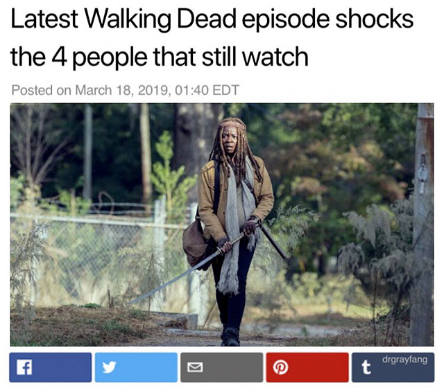 meme - latest walking dead episode shocks the 4 people that still watch - Latest Walking Dead episode shocks the 4 people that still watch Posted on , Edt Su f drgrayfang