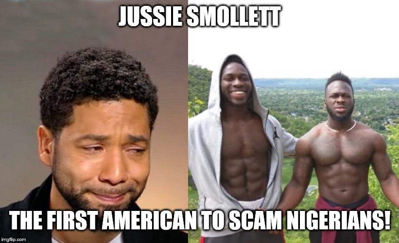 jussie smollett memes - jussie smollett nigerian - Jussie Smollett The First American To Scam Nigerians! imgflip.com