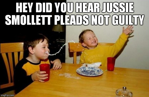 jussie smollett memes - yo mama so fat - Hey Did You Hear Jussie Smollett Pleads Not Guilty imgflip.com