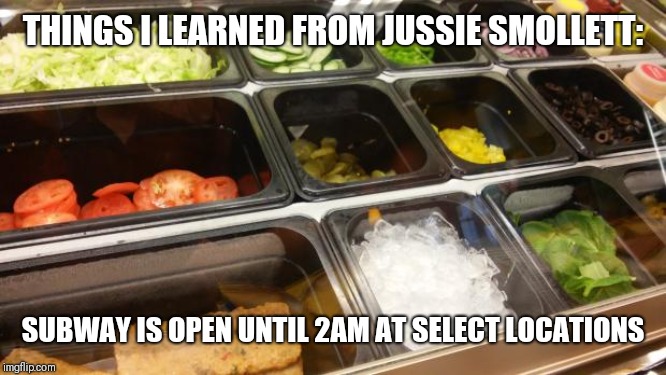 jussie smollett memes - dish - Things I Learned From Jussie Smollett Subway Is Open Until 2AM At Select Locations imgflip.com