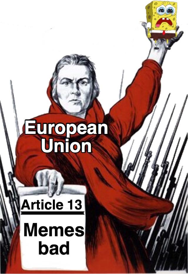 European Article 13 meme - European Union, Article 13 Memes Bad sign, Spongebob sad