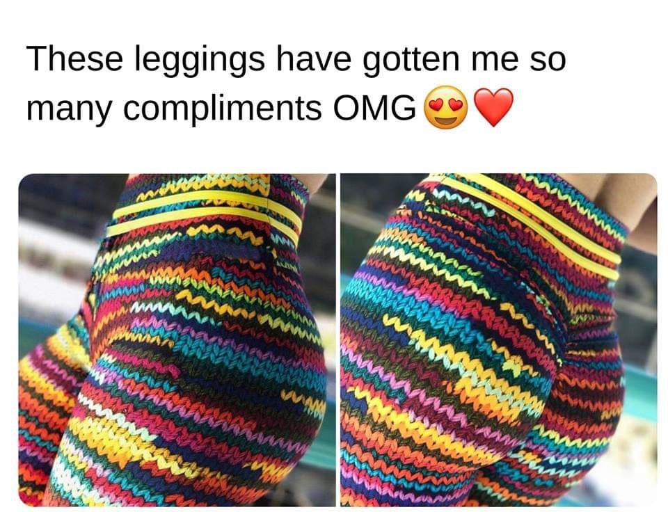 funny meme of thread - These leggings have gotten me so many compliments Omg wwwwww A Wm 20