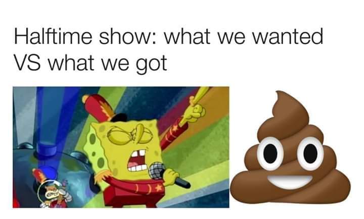 funny meme of spongebob sweet victory - Halftime show what we wanted Vs what we got